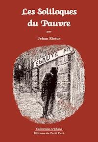 Les Soliloques du Pauvre - Jehan Rictus - ebook