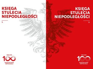 Księga Stulecia Niepodległości. Tom 1-2 - Zbigniew Gluza, Marta Markowska - książka