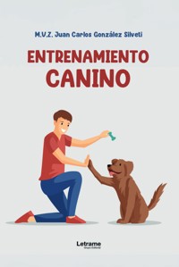 Entrenamiento canino - Juan Carlos González Silveti - ebook