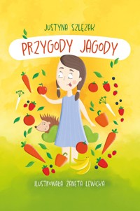 Przygody Jagody - Justyna Szlęzak - ebook + książka