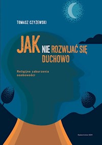 Jak (nie) rozwijać się duchowo - Czyżewski Tomasz - ebook + książka