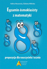 Egzamin ośmioklasisty z matematyki propozycja dla nauczyciela i ucznia - Murawska Halina, Wilińska  Elżbieta - książka