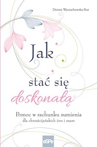 Jak stać się doskonałą - Wyczachowska-Rut Dorota - książka