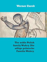 The noble Polish family Wukry. Die adlige polnische Familie Wukry. - Werner Zurek - ebook