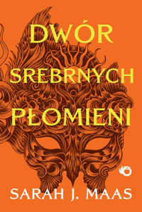 Dwór srebrnych płomieni. Dwór cierni i róż. Tom 4 - Sarah J. Maas - książka