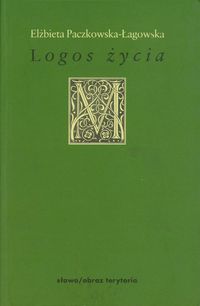 Logos życia - Paczkowska-Łagowska Elżbieta - książka