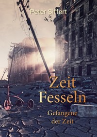 Zeit Fesseln - Peter Siffert - ebook