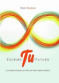 Escribe tu futuro - Rudy Bianco - ebook