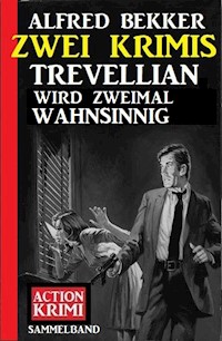 Trevellian wird zweimal wahnsinnig: Zwei Krimis - Alfred Bekker - ebook