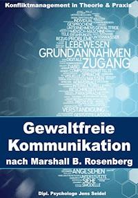 Gewaltfreie Kommunikation nach Marshall B. Rosenberg - Dipl. Psychologe Jens Seidel - ebook