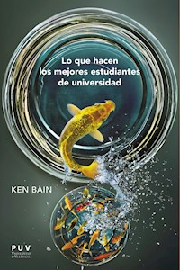 Lo que hacen los mejores estudiantes de universidad - Ken Bain - ebook