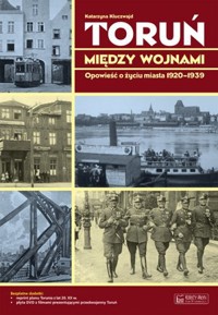 Toruń między wojnami. Opowieść o życiu miasta 1920-1939 + Plan miasta + CD - Katarzyna Kluczwajd - książka