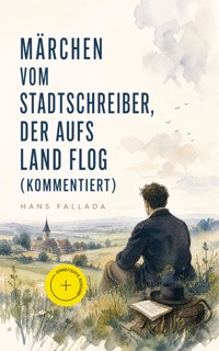 Märchen vom Stadtschreiber, der aufs Land flog (Kommentiert) - Hans Fallada - ebook