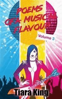 Poems Of A Musical Flavour: Volume 3 - Tiara King - ebook