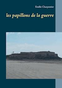 les papillons de la guerre - Emilie Charpentier - ebook