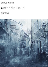 Unter die Haut - Lukas Kohn - ebook