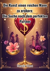 Die Kunst einen reichen Mann zu erobern - Mandy Moos - ebook