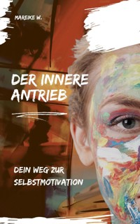 Der innere Antrieb - Mareike W. - ebook