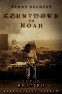 Countdown to Noah (Band 2): Unter Bestien - Fanny Bechert - ebook