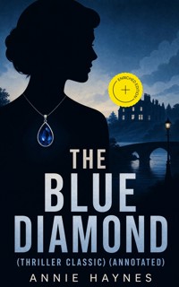 THE BLUE DIAMOND (Thriller Classic) (Annotated) - Annie Haynes - ebook