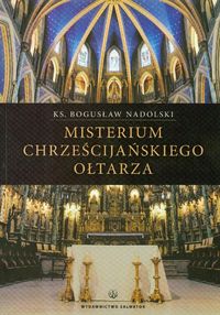 Misterium chrześcijańskiego ołtarza - Nadolski Bogusław - książka