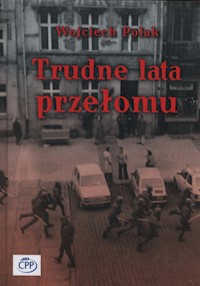 Trudne lata przełomu - Wojciech Polak - książka