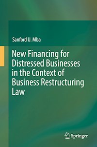 New Financing for Distressed Businesses in the Context of Business Restructuring Law - Sanford U. Mba - ebook