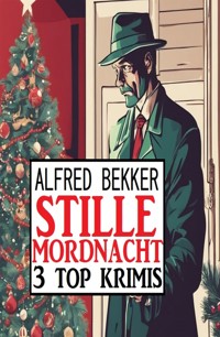Stille Mordnacht: 3 Top Krimis - Alfred Bekker - ebook