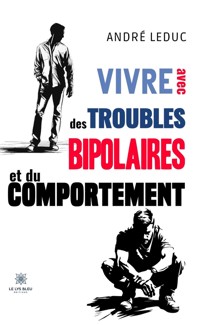 Vivre avec des troubles bipolaires et du comportement - André Leduc - ebook