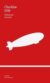 Charków 1938 - Irwaneć Ołeksander - książka