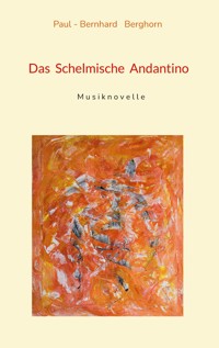 Das Schelmische Andantino - Paul-Bernhard Berghorn - ebook