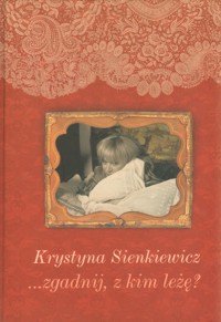 ...zgadnij, z kim leżę? - Sienkiewicz Krystyna - ebook