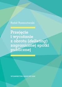 Przejęcie i wycofanie z obrotu (delisting) zagranicznej spółki publicznej - Rzeszotarski Rafał - książka