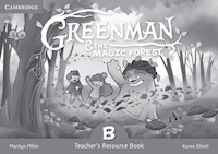 Greenman and the Magic Forest B Teacher's Resource Book - Miller Marilyn, Elliott Karen - książka