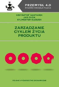 Zarządzanie cyklem życia produktu - Santarek Krzysztof, Duda Jan, Oleszek Sylwester - książka