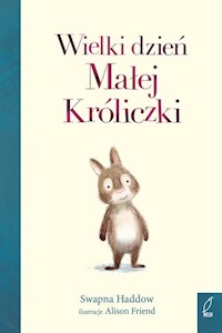 Wielki dzień Małej Króliczki - Haddow Swapna - książka