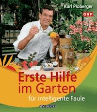 Erste Hilfe im Garten für intelligente Faule - Karl Ploberger - ebook