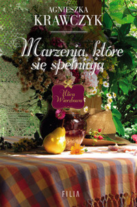 Marzenia, które się spełniają. Ulica Wierzbowa. Tom 3 - Agnieszka Krawczyk - książka