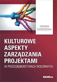 Kulturowe aspekty zarządzania projektami w przedsiębiorstwach rodzinnych - Sadkowska Joanna - książka
