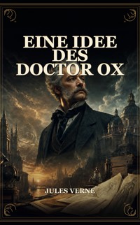 Eine Idee des Doctor Ox - Jules Verne - ebook