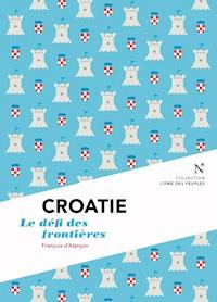 Croatie : Le défi des frontières - L'Âme des peuples - ebook