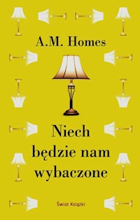 Niech będzie nam wybaczone - A.M. Homes - książka