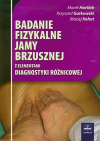 Badanie fizykalne jamy brzusznej - Hartleb Marek, Gutkowski Krzysztof, Kohut Maciej - książka