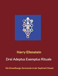Drei Adeptus Exemptus Rituale - Harry Eilenstein - ebook