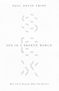 Sex in a Broken World - Paul David Tripp - ebook
