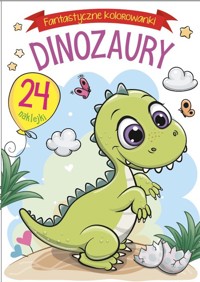 Fantastyczne kolorowanki. Dinozaury - zbiorowa praca - książka