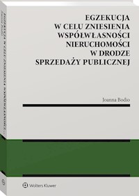 Egzekucja w celu zniesienia współwłasności nieruchomości w drodze sprzedaży publicznej - Bodio Joanna - książka