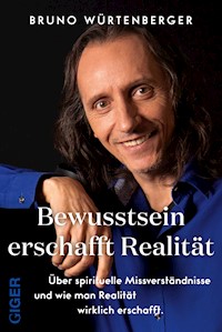 Bewusstsein erschafft Realität - Bruno Würtenberger - ebook