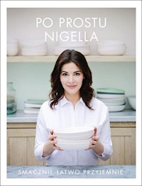 Po prostu Nigella Smacznie, łatwo, przyjemnie - Nigella Lawson - książka