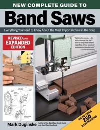 New Complete Guide to Band Saws, Revised and Expanded Edition - Mark Duginske - ebook
